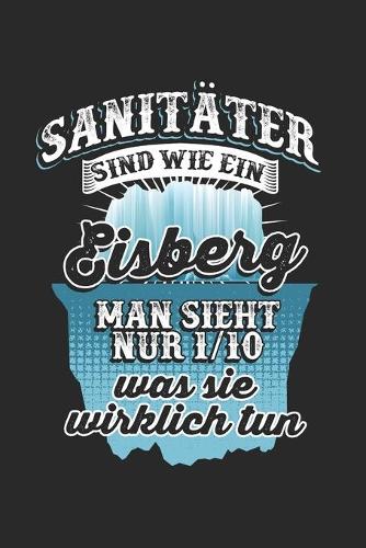 Sanitäter ist wie ein Eisberg Man sieht nur 1/10 was sie wirklich tun: Tischtennis & Tischtennisspieler Notizbuch 6'x9' Kalender Geschenk für Ping Pong & Schmetterhand