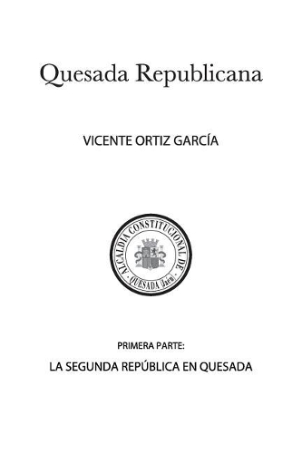 Quesada Republicana, Primera Parte: La Segunda Rep?blica En Quesada(1 Quesada Republicana)