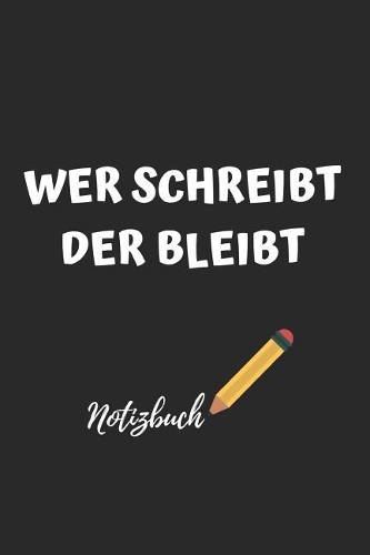 Wer Schreibt Der Bleibt Notizbuch