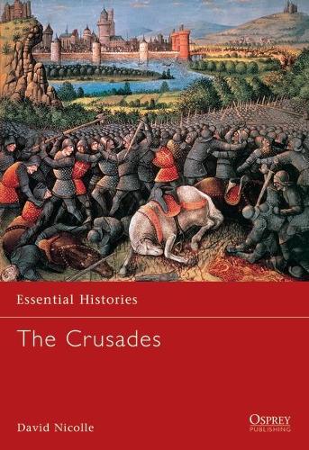 Crusades: (Essential Histories (Osprey Publishing))