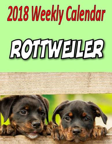 2018 Weekly Calendar Rottweiler