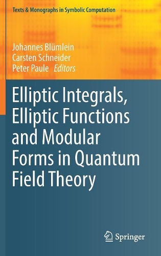 Elliptic Integrals, Elliptic Functions and Modular Forms in Quantum Field Theory: (Texts & Monographs in Symbolic Computation)