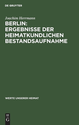 Berlin: Ergebnisse Der Heimatkundlichen Bestandsaufnahme: Ergebnisse der heimatkundlichen Bestandsaufnahme(49 Werte Unserer Heimat)