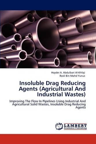 Insoluble Drag Reducing Agents (Agricultural And Industrial Wastes)
