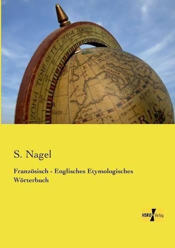 Französisch - Englisches Etymologisches Wörterbuch: (German)