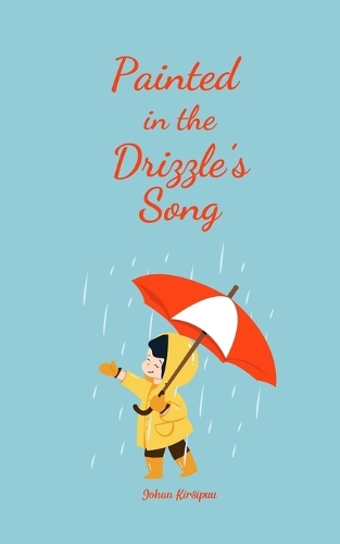 Painted in the Drizzle's Song