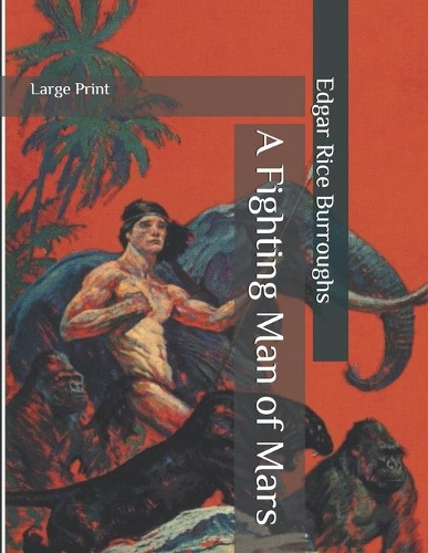 A Fighting Man of Mars: Large Print