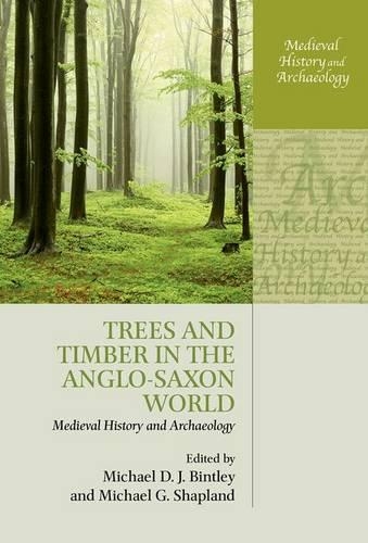 Trees and Timber in the Anglo-Saxon World: (Medieval History and Archaeology)