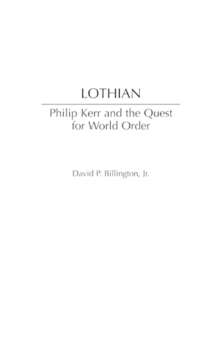 Lothian: Philip Kerr and the Quest for World Order(Contributions to the Study of World History)