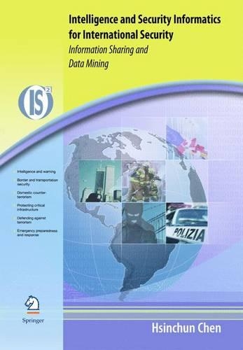 Intelligence and Security Informatics for International Security: Information Sharing and Data Mining(Integrated Information Systems)