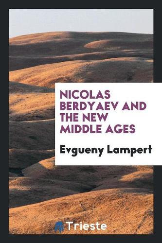 Nicolas Berdyaev and the New Middle Ages