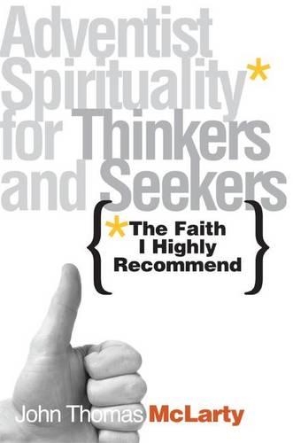 The Faith I Highly Recommend: Adventist Spirituality for Thinkers and Seekers(English)