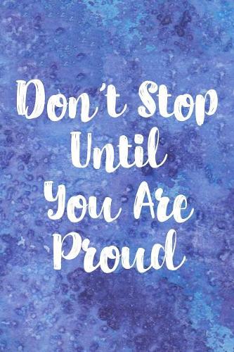 Don't Stop Until You Are Proud: Cute Watercolor Cover Gratitude Journal - Practice Daily Reflection For A Happy Healthy Mind