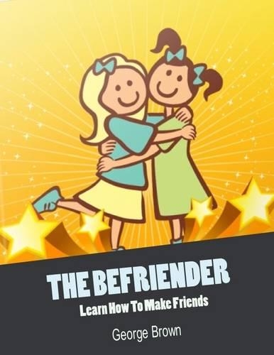 The Befriender - Learn How to Make Friends