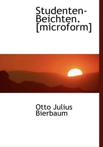 Studenten-Beichten. [Microform]