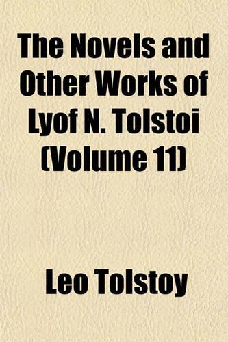 The Novels and Other Works of Lyof N. Tolsto Volume 11: (English)