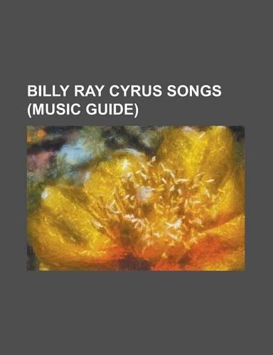 Billy Ray Cyrus Songs (Music Guide)