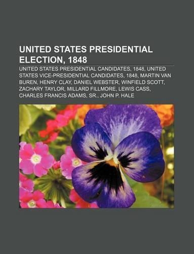 United States Presidential Election, 1848: United States Presidential Candidates, 1848, United States Vice-Presidential Candidates, 1848(English)