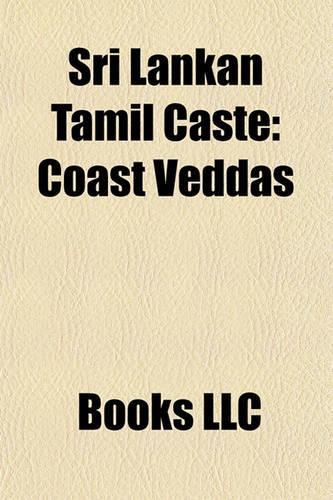 Sri Lankan Tamil Caste: Coast Veddas, Karaiyar, Pallar, Rajaka, Koviar, Nalavar, Sakkiliar(English)
