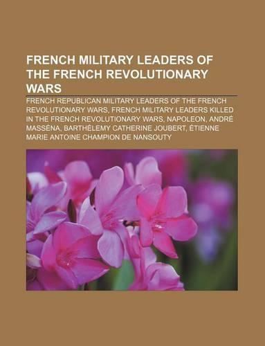 French Military Leaders of the French Revolutionary Wars