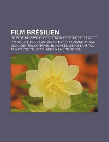 Film Bresilien: Carnets de Voyage, Le Dieu Noir Et Le Diable Blond, Pixote, La Loi Du Plus Faible, Rio, Copacabana Palace, Olga(French)