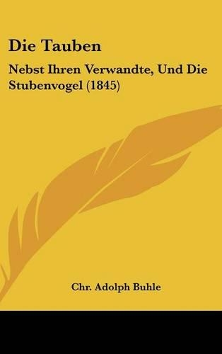 Die Tauben: Nebst Ihren Verwandte, Und Die Stubenvogel (1845)(German)
