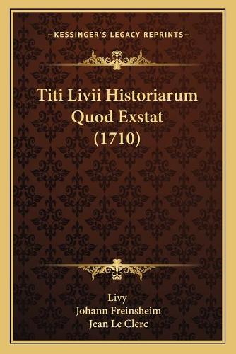 Titi Livii Historiarum Quod Exstat (1710)