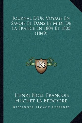 Journal D'Un Voyage En Savoie Et Dans Le Midi De La France En 1804 Et 1805 (1849)