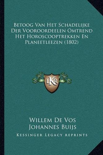 Betoog Van Het Schadelijke Der Vooroordeelen Omtrend Het Horoscooptrekken En Planeetleezen (1802)