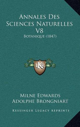 Annales Des Sciences Naturelles V8: Botanique (1847)(French)
