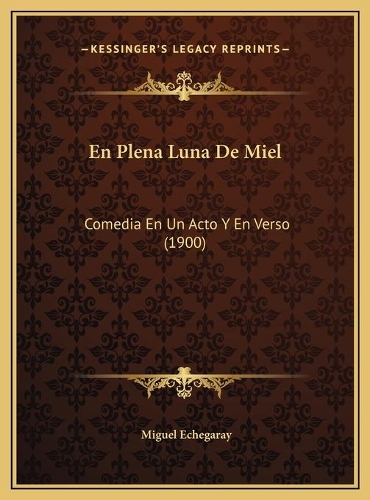 En Plena Luna De Miel: Comedia En Un Acto Y En Verso (1900)