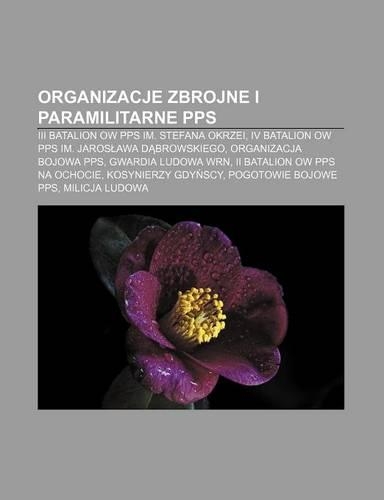 Organizacje Zbrojne I Paramilitarne Pps: III Batalion Ow Pps Im. Stefana Okrzei, IV Batalion Ow Pps Im. Jaros Awa D Browskiego(Polish)