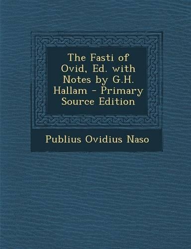 The Fasti of Ovid, Ed. with Notes by G.H. Hallam