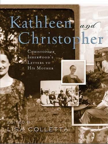 Kathleen and Christopher: Christopher Isherwood S Letters to His Mother