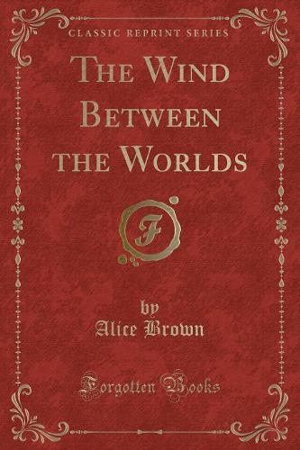 The Wind Between the Worlds (Classic Reprint): (English)