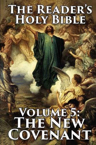 The Reader's Holy Bible Volume 5: the New Covenant