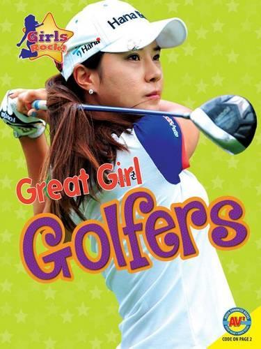 Great Girl Golfers: (Girls Rock!)