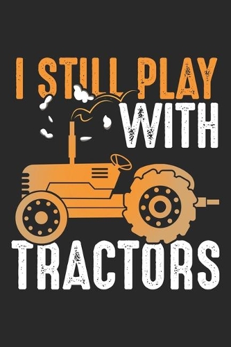 I Still Play with Tractors