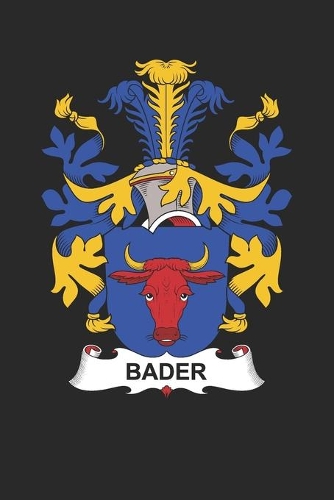 Bader: Bader Coat of Arms and Family Crest Notebook Journal (6 x 9 - 100 pages)