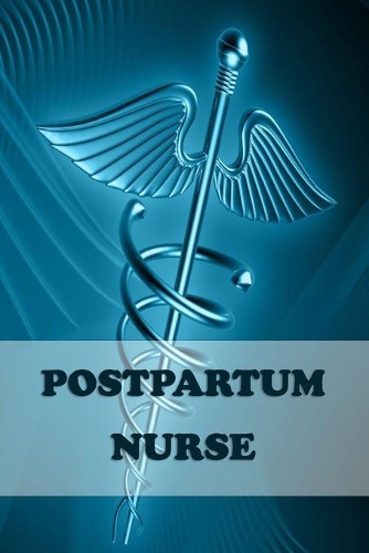 Postpartum Nurse: 2020 Weekly planner Personalized for Women or Men, Personalized Gift - Perfect for anyone working in the Medical Industry. Doctors, Nurses, Med Scho