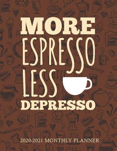 More Espresso Less Depresso 2020-2021 Monthly Planner