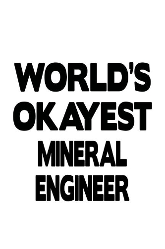 World's Okayest Mineral Engineer