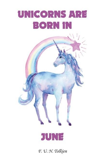 Unicorns Are Born in June: Unicorns Are Born in June, Unicorn, Unicorns, Notebook, Diary, Journal, Funny Notebooks