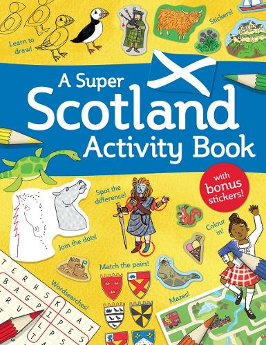 A Super Scotland Activity Book: Games, Puzzles, Drawing, Stickers and More(Kelpies World)