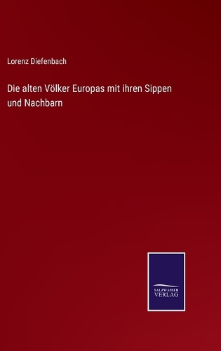 Die alten Völker Europas mit ihren Sippen und Nachbarn