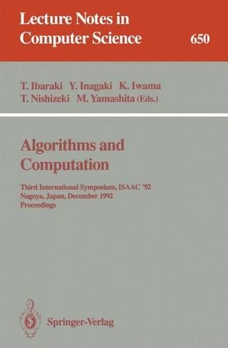 Algorithms and Computation: Third International Symposium, ISAAC '92, Nagoya, Japan, December 16-18, 1992. Proceedings(650 Lecture Notes in Computer Science)