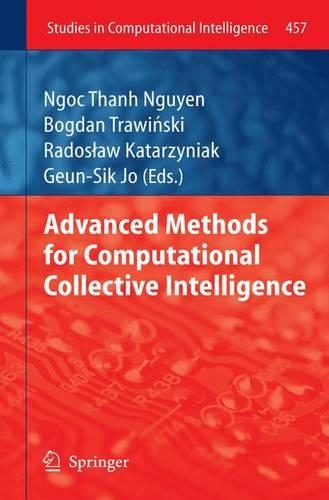 Advanced Methods for Computational Collective Intelligence: (457 Studies in Computational Intelligence)
