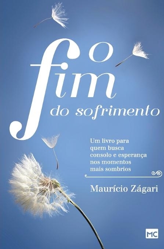 O fim do sofrimento: Um livro para quem busca consolo e esperança nos momentos mais sombrios
