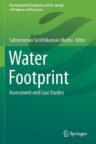 Water Footprint: Assessment and Case Studies(Environmental Footprints and Eco-design of Products and Processes)