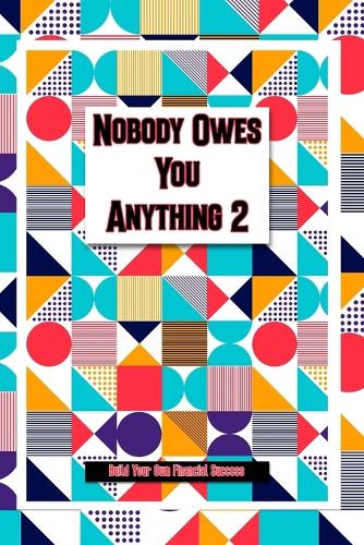 Nobody Owes You Anything 2